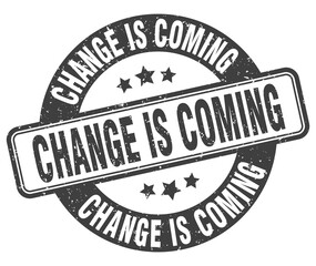 change is coming stamp. change is coming label. round grunge sign