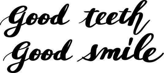 「good teeth good smile」カリグラフィ