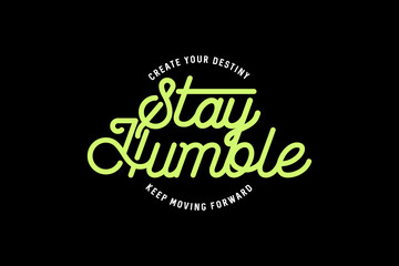 Modern streetwear typography stay humble quotes graphic design ideas templates