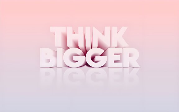 Think bigger