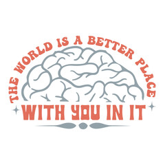 the world is a better place with you in it Svg Design