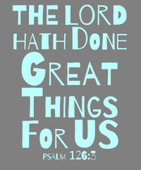 The LORD Hath Done Great Things For Us, Psalm 126:3, King James Bible