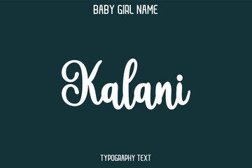 Kalani. Female Name - in Stylish Lettering Cursive Typography Text