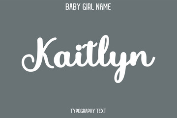 Obraz premium Kaitlyn Baby Girl Name - Handwritten Cursive Lettering Modern Typography