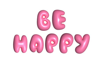 3D Pink Bubble text Be Happy, y2k style, plump pop pink letters.