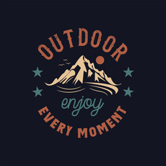Outdoor Enjoy Every Moment Vector T-Shirt Design. Advanture mountain with sun, birds, out looks awesome travel t-shirt graphics.