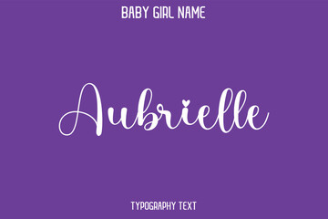 Aubrielle Baby Girl Name - Handwritten Cursive Lettering Modern Text Typography