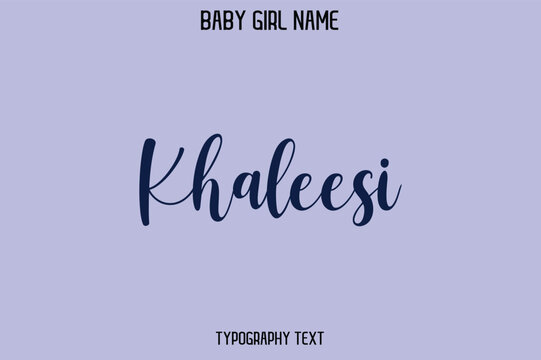 Khaleesi. Woman's Name Cursive Hand Drawn Lettering Vector Typography Text