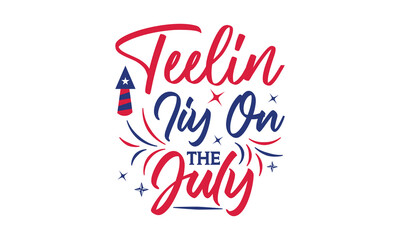 Teelin Iiy On The July - 4th of July t-shirt Design, Typography Design, Download now for use on t-shirts, Mug, Book and pillow cover. 4th of July Bundle.