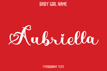 Aubriella Baby Girl Name - Handwritten Cursive Lettering Modern Text Typography