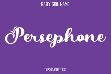 Persephone Baby Girl Name - Handwritten Cursive Lettering Modern Text Typography
