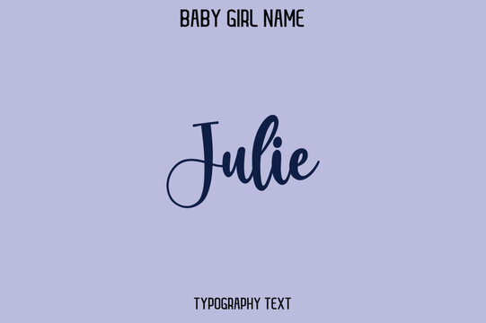 Julie Woman's Name Cursive Hand Drawn Lettering Vector Typography Text