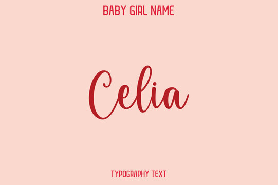 Celia Female Name - in Stylish Lettering Cursive Typography Text