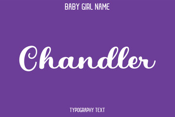 Chandler Baby Girl Name - Handwritten Cursive Lettering Modern Text Typography
