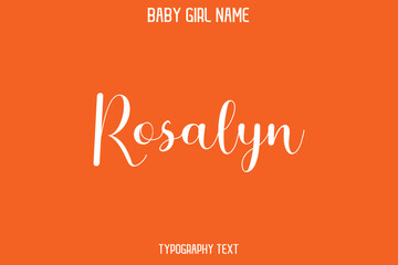 Rosalyn Baby Girl Name - Handwritten Cursive Lettering Modern Text Typography