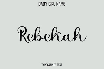 Rebekah Baby Girl Name - Handwritten Cursive Lettering Modern Text Typography