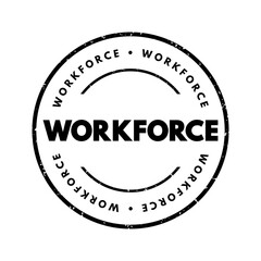 Workforce - the total number of people engaged in employment or available for work in a particular country, region, industry, or organization, text concept stamp