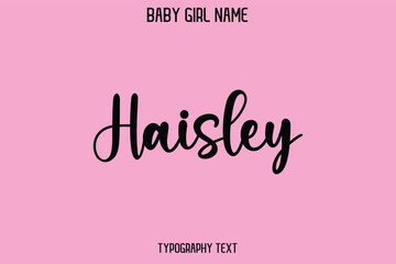 Haisley Baby Girl Name - Handwritten Cursive Lettering Modern Text Typography