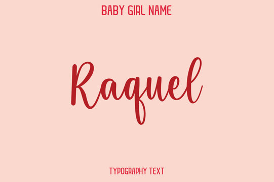 Raquel Female Name - in Stylish Lettering Cursive Typography Text