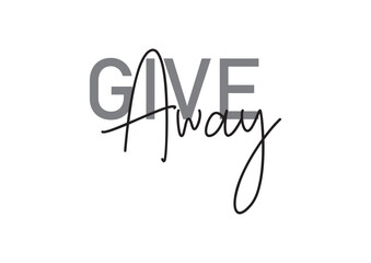 Give Away text illustration vector Cool, urban, trendy graphic vector art with handwritten typography. Modern, simple, minimal typographic design vector