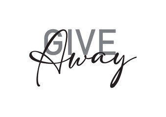 Give Away text illustration vector Cool, urban, trendy graphic vector art with handwritten typography. Modern, simple, minimal typographic design vector