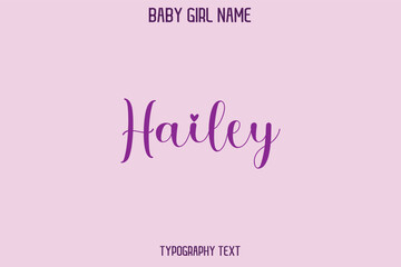 Hailey. Female Name - in Stylish Lettering Cursive Text Typography