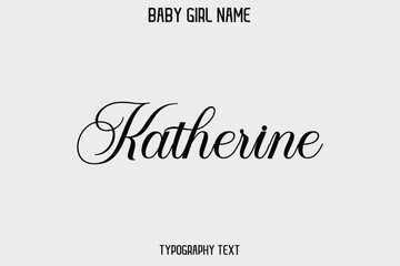 Katherine Baby Girl Name - Handwritten Lettering Modern Cursive Typography Text