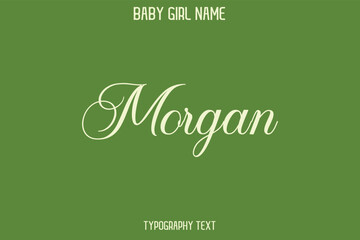 Morgan Female Name - in Stylish Lettering Cursive Typography Text