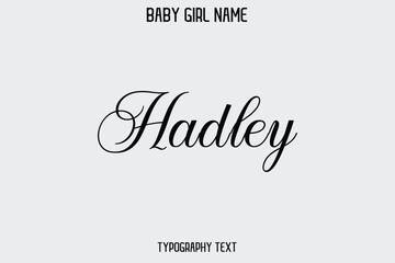 Hadley. Female Name - in Stylish Lettering Cursive Typography Text