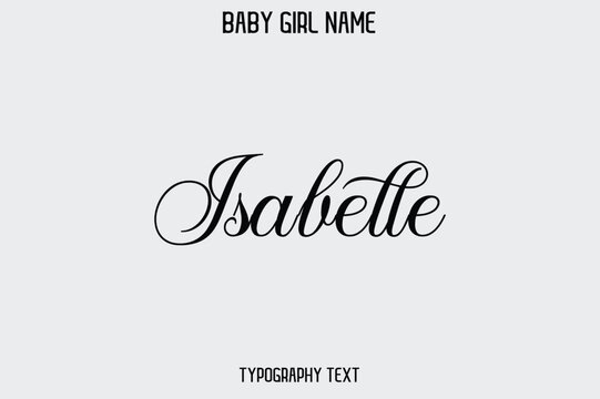 Isabelle Female Name - in Stylish Lettering Cursive Typography Text