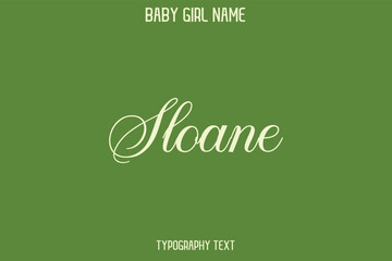 Sloane Woman's Name Cursive Hand Drawn Lettering Vector Typography Text