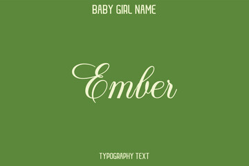 Ember Female Name - in Stylish Lettering Cursive Typography Text