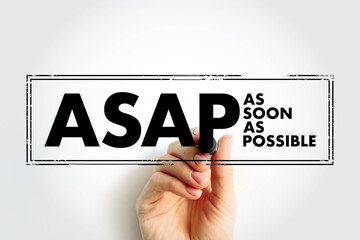 ASAP As Soon As Possible - as quickly as you can, as fast as possible, immediately, acronym text...