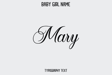 Mary Female Name - in Stylish Lettering Cursive Typography Text