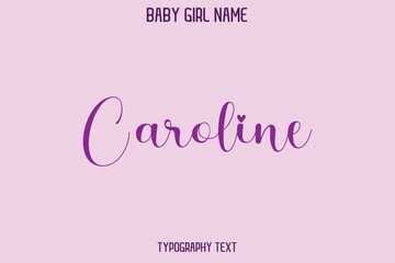Caroline Female Name - in Stylish Lettering Cursive Typography Text