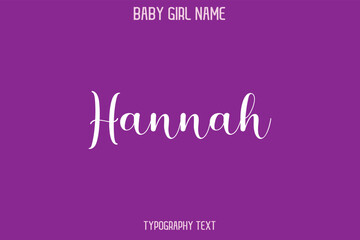 Hannah. Female Name - in Stylish Lettering Cursive Typography Text