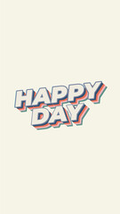 Happy day. Text effect in 3D style. portrait orientation