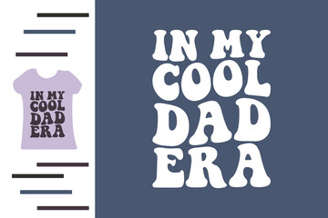 In my cool dad era t shirt design