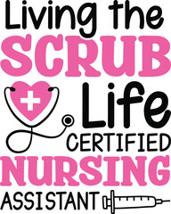 Living The Scrubs Life, Certified Nursing Assistant, CNA Nurse, Nursing School, Nurse Graduation, PNG, Illustration.
