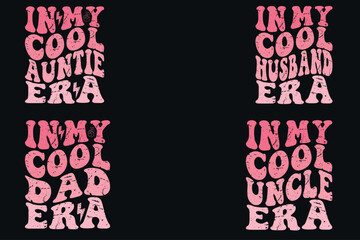 In My Cool Auntie Era, In My Cool husband Era, In My Cool dad Era, In My Cool uncle Era Retro T-shirt