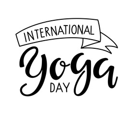 International Yoga day sign. Calligraphy text, handwritten quote. Black silhouette. International Yoga Day on 21st June. Vector design saying for poster, print, banner. Yoga typography card