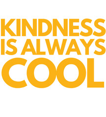 T shirt design Kindness Is Always Cool