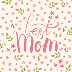 Mother's Day vector greeting card with flowers. Best mom handwritten lettering. Hand drawn illustration. Colorful blooming background with pink wildflowers. Postcard design.