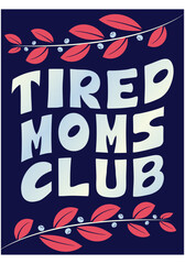 Lettering Tired moms club. Trendy groovy print design for posters, cards. Vector illustration