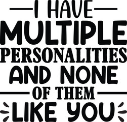 I Have Multiple Personalities And None Of Them