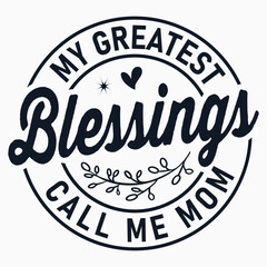 My Greatest Blessings Call Me Mom , Memaw Gifts , Grandparents Saying, Mother's Day Design