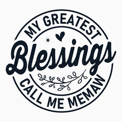 My Greatest Blessings Call Me Mom , Memaw Gifts , Grandparents Saying, Mother's Day Design
