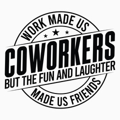 Coworker gift, Work Made Us Coworker, Coworker Appreciation, Work Bestie , Best Friend