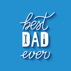 Best Dad Ever. Fathers day quote lettering on blue background. Vector template for banner, poster, greeting card, flyer, postcard, etc.