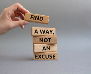 Find a Way not an Excuse symbol. Wooden blocks with words Find a Way not an Excuse. Beautiful grey...